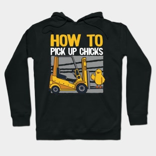 How To Pick Up Chicks Funny Forklift Operator Gift Hoodie